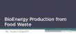 BioEnergy Production from Food Waste By: Quinn Osgood