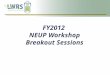 FY2012 NEUP Workshop Breakout Sessions Rockville, Maryland