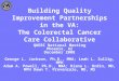 Building Quality Improvement Partnerships in the VA: The Colorectal Cancer Care Collaborative QUERI National Meeting Phoenix, AZ December 2008 George L