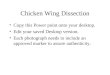 Chicken Wing Dissection Copy this Power point onto your desktop. Edit your saved Desktop version. Each photograph needs to include an approved marker to