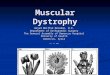 Muscular Dystrophy Amjad Moiffak Moreden, M.D. Department of Orthopaedic Surgery The General Assembly of Damascus Hospital Ministry of Health Damascus,