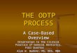 THE ODTP PROCESS A Case-Based Overview Orientation to the Clinical Practice of General Dentistry, Fall Quarter Alan W. Budenz, MS, DDS, MBA