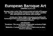 European Baroque Art CHAPTER 11.3 & 11.4 Baroque refers to the 17th century period and style of European art. Artwork was typically exuberant, large, ornate,