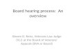 Board hearing process: An overview Steven D. Reiss, Veterans Law Judge (VLJ) at the Board of Veterans’ Appeals (BVA or Board)