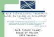 A Rock Island County Taxpayer’s Guide to Filing an Assessment Complaint “On written complaint that any property is over assessed or under assessed, the