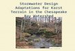 Stormwater Design Adaptations for Karst Terrain in the Chesapeake Bay Watershed Photo: Virginia DCR