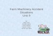 Farm Machinery Accident Situations Unit 9 By Abby Hein Jennifer Martin Jason Stubbs Alyssa Tucker Johnie Van Riper
