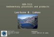 GE0-3112 Sedimentary processes and products Lecture 8. Lakes Geoff Corner Department of Geology University of Tromsø 2006 Literature: - Leeder 1999. Ch