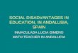 SOCIAL DISADVANTAGES IN EDUCATION, IN ANDALUSIA, SPAIN INMACULADA LUCIA GIMENO MATH TEACHER IN ANDALUCIA