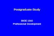 Postgraduate Study BIOE 1010 Professional Development