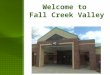 Welcome to Fall Creek Valley Middle School Welcome To Our New 6 th Grade Parents  Distinctive Characteristics of a Middle School  Teams  Elective