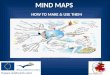 MIND MAPS HOW TO MAKE & USE THEM. Why to use Mind Maps? MMs provide an alternative to linear notes MMs support memory processes and synthesize thinking