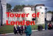 Tower of London. Contents The history Inhabitants of The Tower Legends and traditions Architecture