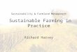 Sustainability & Farmland Management Sustainable Farming in Practice Richard Harvey