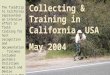 Collecting & Training in California, USA May 2004 The fieldtrip to California represented an intensive effort in field training for host recognition and