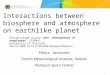 1 Interactions between biosphere and atmosphere on earthlike planet Pekka Janhunen Finnish Meteorological Institute, Helsinki (Kumpula Space Centre) Astrobiology