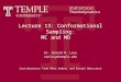 Lecture 13: Conformational Sampling: MC and MD Dr. Ronald M. Levy ronlevy@temple.edu Contributions from Mike Andrec and Daniel Weinstock Statistical Thermodynamics