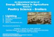 An Educational Series of Energy Efficiency in Agriculture Volume I Poultry Science - Broilers I Lighting IIBuilding Envelope/Shell IIIVentilation IVHeating