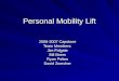 Personal Mobility Lift 2006-2007 Capstone Team Members: Jim Folgate Bill Beers Ryan Pelton David Zuercher