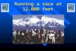 Running a race at 12,000 feet. Respiratory Failure Dr. Sat Sharma Univ of Manitoba