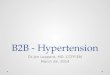 B2B - Hypertension Dr Jen Leppard, MD, CCFP-EM March 28, 2014