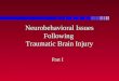 Neurobehavioral Issues Following Traumatic Brain Injury Part I