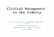 Clinical Management in the Elderly Dr. dr. Czeresna H. SOEJONO, SpPD-KGer, FACP Division of Geriatrics Department of Internal Medicine RSCM FMUI
