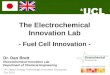 The Electrochemical Innovation Lab - Fuel Cell Innovation - UK-Japan Energy Technology Innovation Showcase Oct 2014 Dr. Dan Brett Electrochemical Innovation