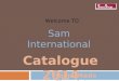 Welcome TO Sam International Catalogue 2014 Home Made Chocolates