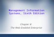 Management Information Systems, Sixth Edition Chapter 8: The Web-Enabled Enterprise