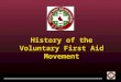History of the Voluntary First Aid Movement. Who are?? the Railway First Aid Volunteers