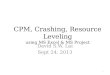 CPM, Crashing, Resource Leveling using MS Excel & MS Project David S.W. Lai Sept 24, 2013 1