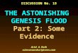 DISCUSSION No. 15 THE ASTONISHING GENESIS FLOOD Part 2: Some Evidence Ariel A. Roth sciencesandscriptures.com