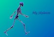 My Skeleton. Facts about our Skeleton. There are 206 bones in your skeleton. Your skeleton supports your body and helps you move. Calcium helps your bones