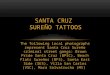 The following local photographs represent Santa Cruz Sureño criminal street gangs: Brown Pride Santa Cruz (BPSC), Beach Flats Sureños (BFS), Santa East