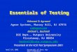 April 29, 2001Essentials of Test: Agrawal & Bushnell1 Essentials of Testing Vishwani D. Agrawal Agere Systems, Murray Hill, NJ 47974 va@agere.com Michael