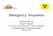 Emergency Response Presented by Geoff Mason Training and Radiation Safety Manager Oceaneering International Services