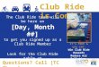 Club Ride is Coming The Club Ride team will be here on [Day, Month ##] to get you signed up as a Club Ride Member Look for the Club Ride table at [Location