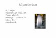 Aluminium A large Aluminium billet from which wrought products will be produced