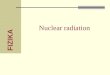 FIZIKA Nuclear radiation. FIZIKA 2 Radioactivity Dr. Seres István Seres.Istvan@gek.szie.hu Helium nucleus: 2 proton + 2 neutron Components of the nucleus: