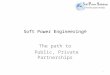 Soft Power Engineering® The path to Public, Private Partnerships 1