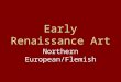Early Renaissance Art Northern European/Flemish