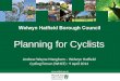Planning for Cyclists Andrew Wayne Mangham – Welwyn Hatfield Cycling Forum (WHCF) : 9 April 2014