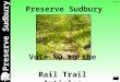 Preserve Sudbury Vote NO to the Rail Trail Articles 22-24