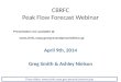 CBRFC Peak Flow Forecast Webinar April 9th, 2014 Greg Smith & Ashley Nielson These slides:  Presentation are available