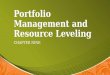 Portfolio Management and Resource Leveling CHAPTER NINE