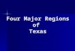 Four Major Regions of Texas Coastal Plains Region North Central Plains Region High Plains Region Mountains & Basins Region
