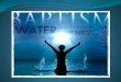 Who? What? Where? Water Baptism is a public testimony - the outward confession of an inward experience. In baptism, we stand before witnesses confessing