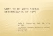 WHAT TO DO WITH SOCIAL DETERMINANTS OF HIV? Dula F. Pacquiao, EdD, RN, CTN-A, TNS Professor, Rutgers University School of Nursing Newark, NJ