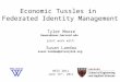 Economic Tussles in Federated Identity Management Tyler Moore tmoore@seas.harvard.edu joint work with Susan Landau susan.landau@privacyink.org WEIS 2011